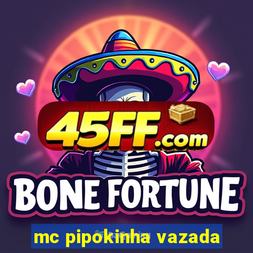 mc pipokinha vazada
